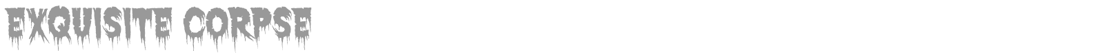 Exquisite Corpse font preview